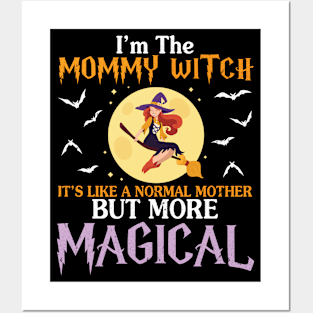 I'm The Mommy Witch It's Like A Normal Mommy More Magical Posters and Art